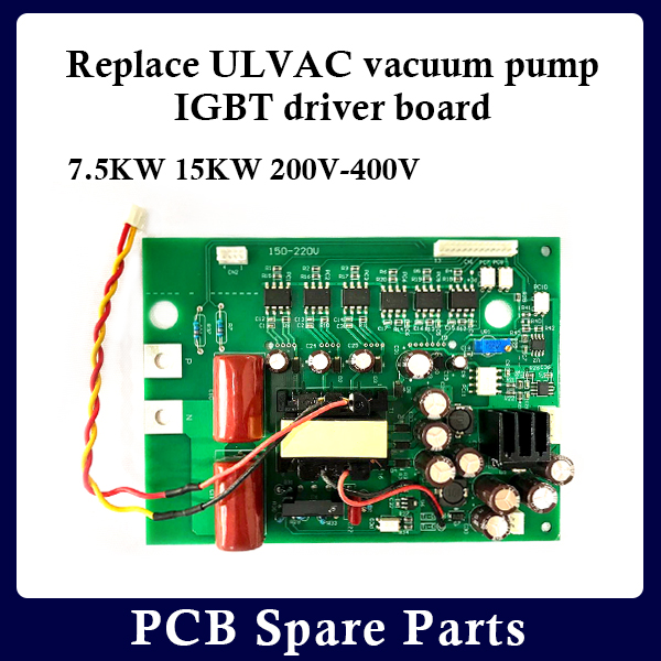 Replace ULVAC vacuum pump IGBT driver board
7.5KW 15KW 200V-400V