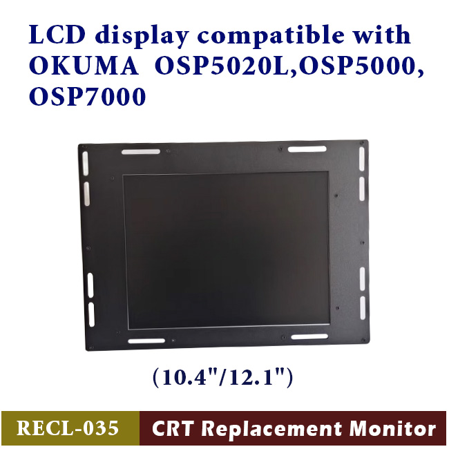 LCD display compatible with OKUMA OSP5020L,OSP5000,OSP7000(10.4"/12.1")